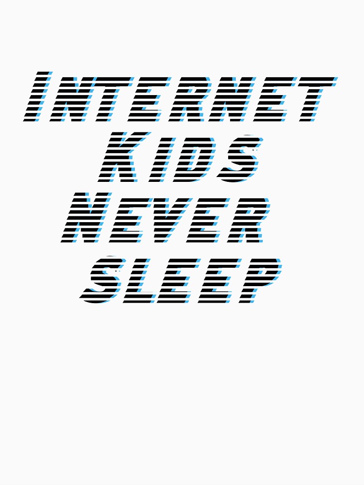 Internet Kids Never Sleep Glitch Design by AwfulWaflePress