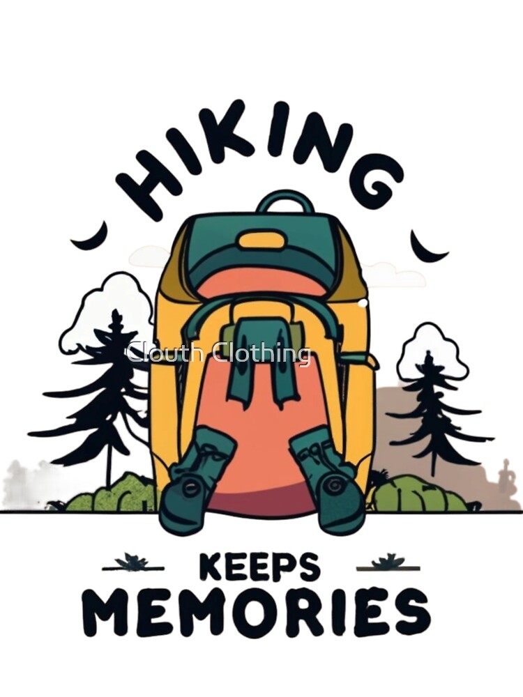 hiking keeps memories by Clouth Clothing  ⭐⭐⭐⭐⭐