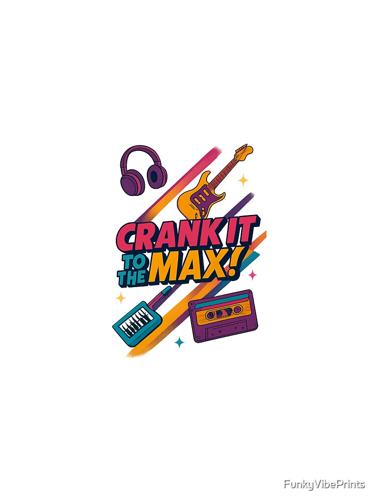 90s Crank it to the Max by FunkyVibePrints