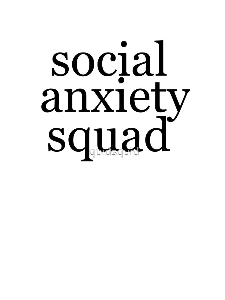 Social Anxiety Squad by quidsquid