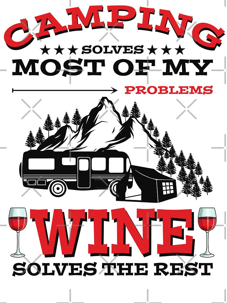 Camping Solves Most of my Problems Wine Solves the Rest by grinta2021