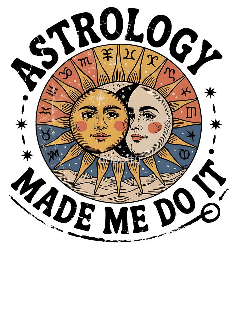 Astrology Made Me Do It by drippity
