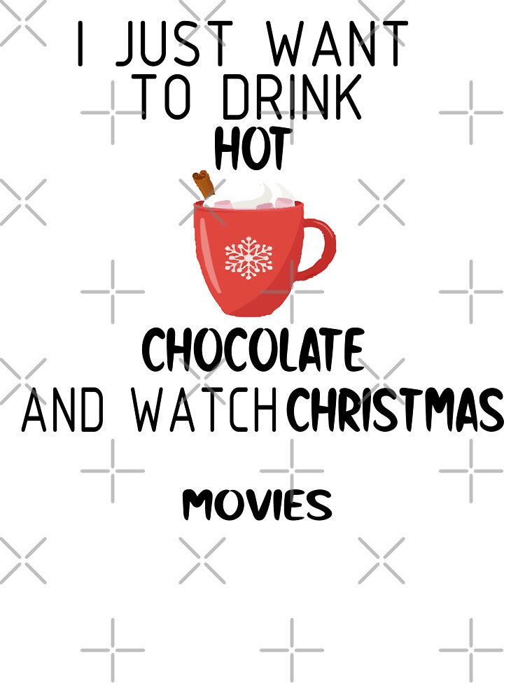 I Just Want To Drink Hot Chocolate And Watch Christmas Movies by Azhastor