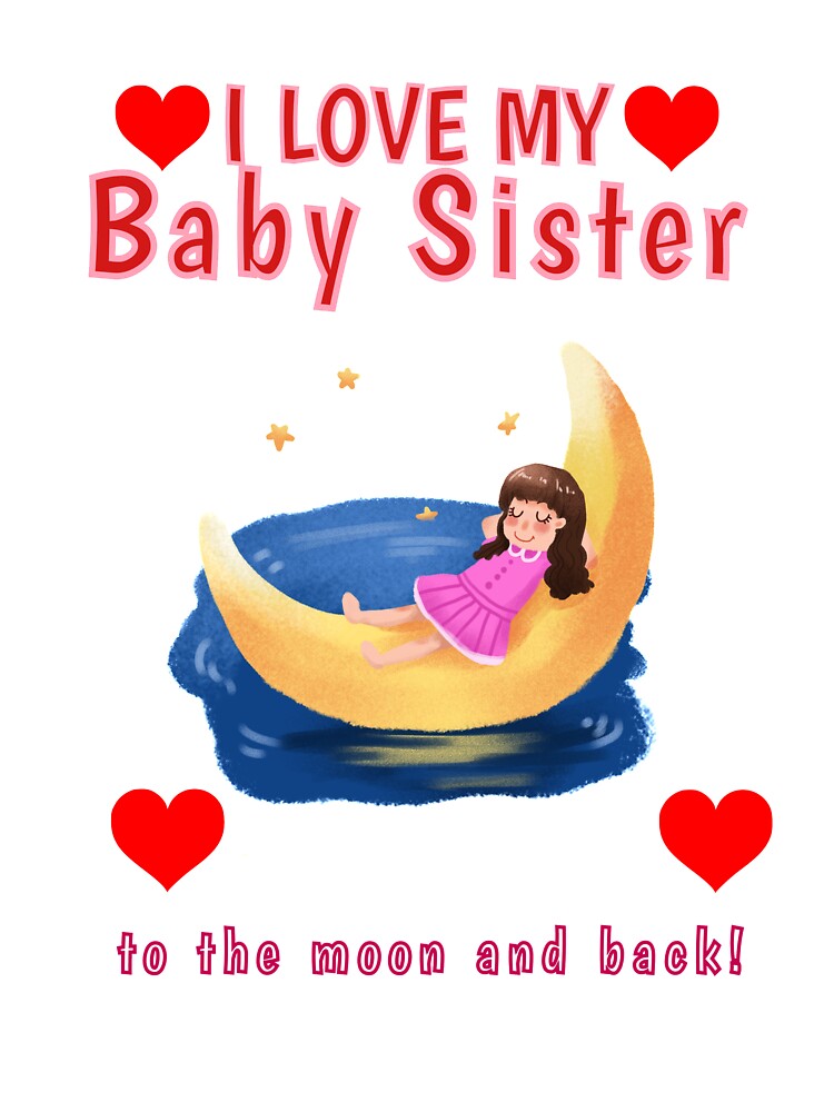 I Love my Baby Sister to The Moon and Back Little Sis Sissy Design Shirt by tengamerx
