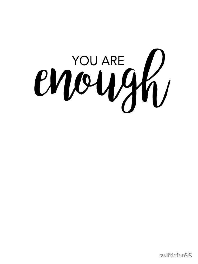 You Are Enough by swiftiefan99