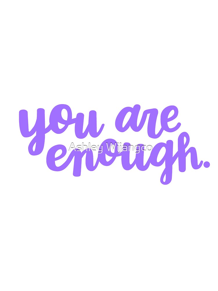 You Are Enough (Purple) by Ashley Wijangco
