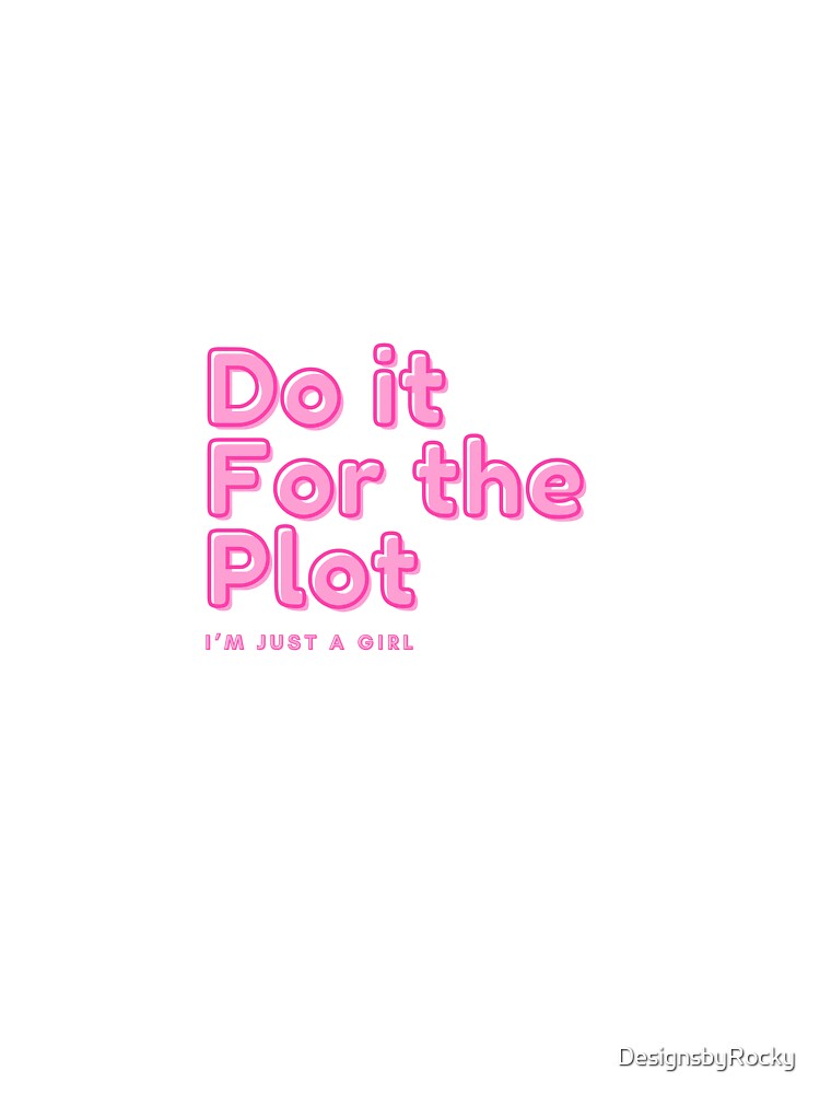 Do it For the Plot by DesignsbyRocky