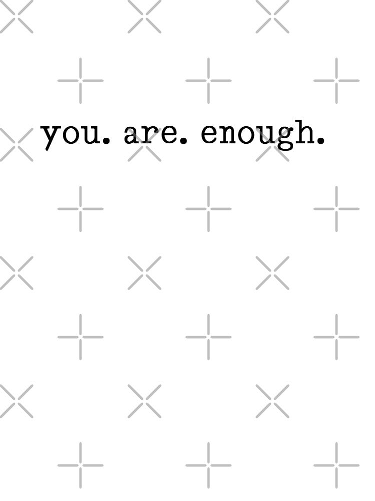 You.  Are.  Enough. by GMM DESIGNS