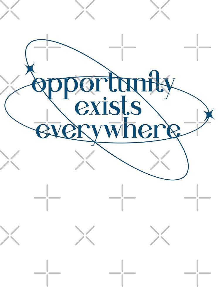 Opportunity Exists Everywhere by Yapi Art Studio