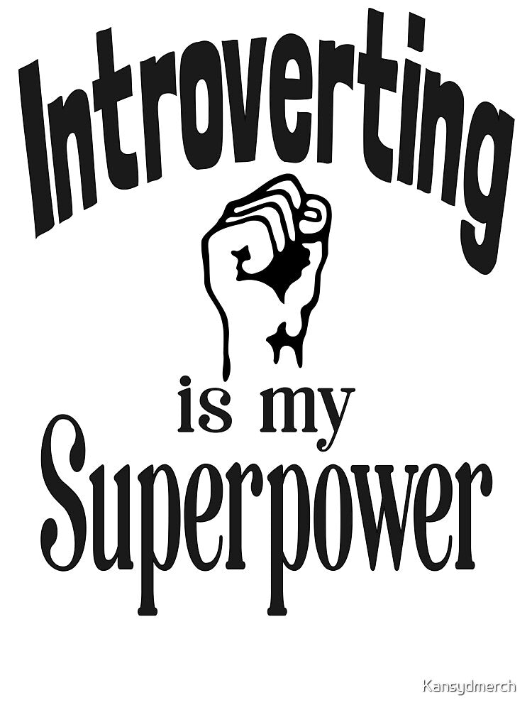 Introverting is my Superpower 9 by KansydMerch