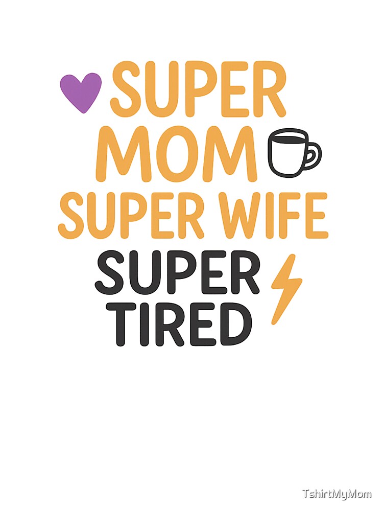 Gift for Moms & Wives – Super Mom Super Wife Tee by TshirtMyMom