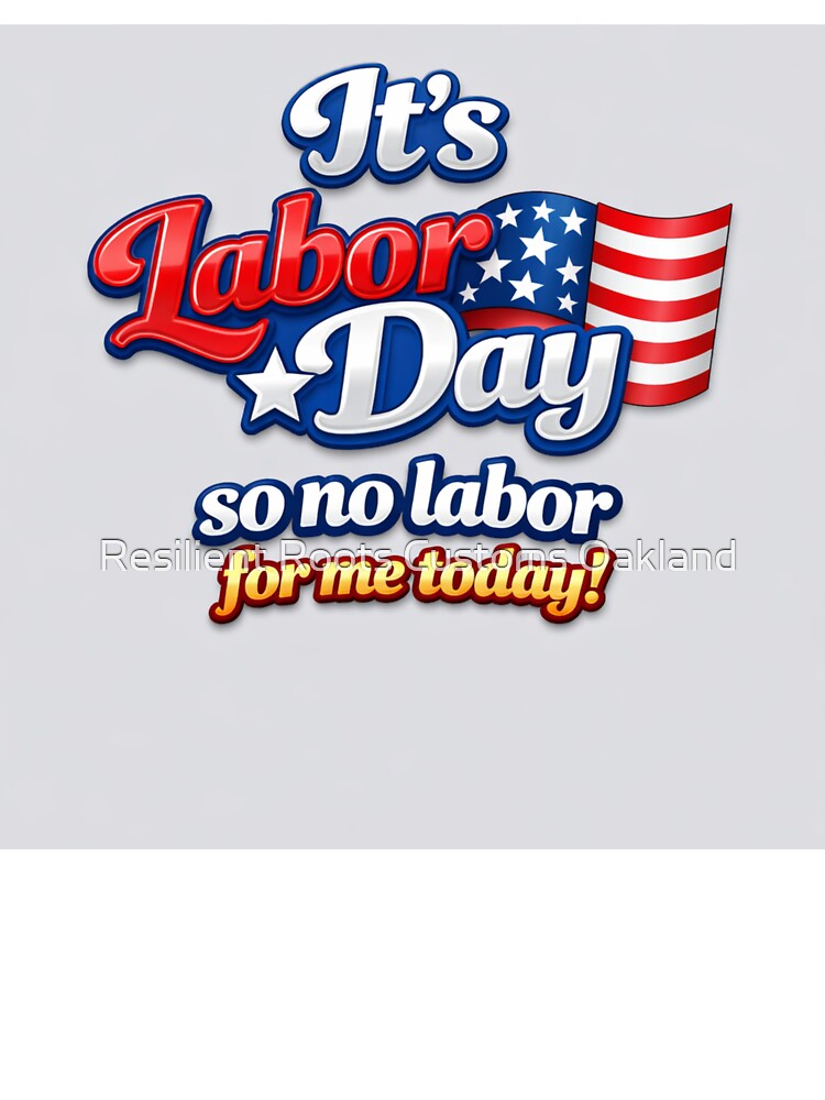 Labor Day by Resilient Roots Customs Oakland