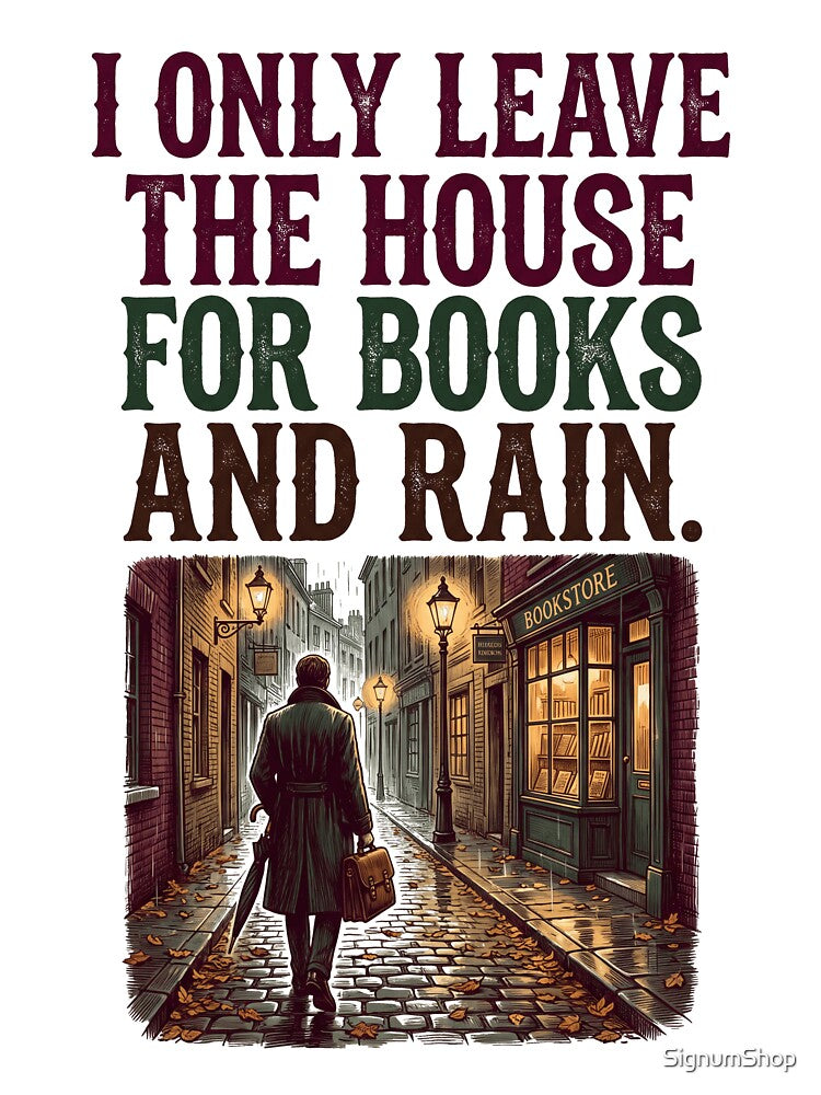 I Only Leave The House For Books And Rain by SignumShop