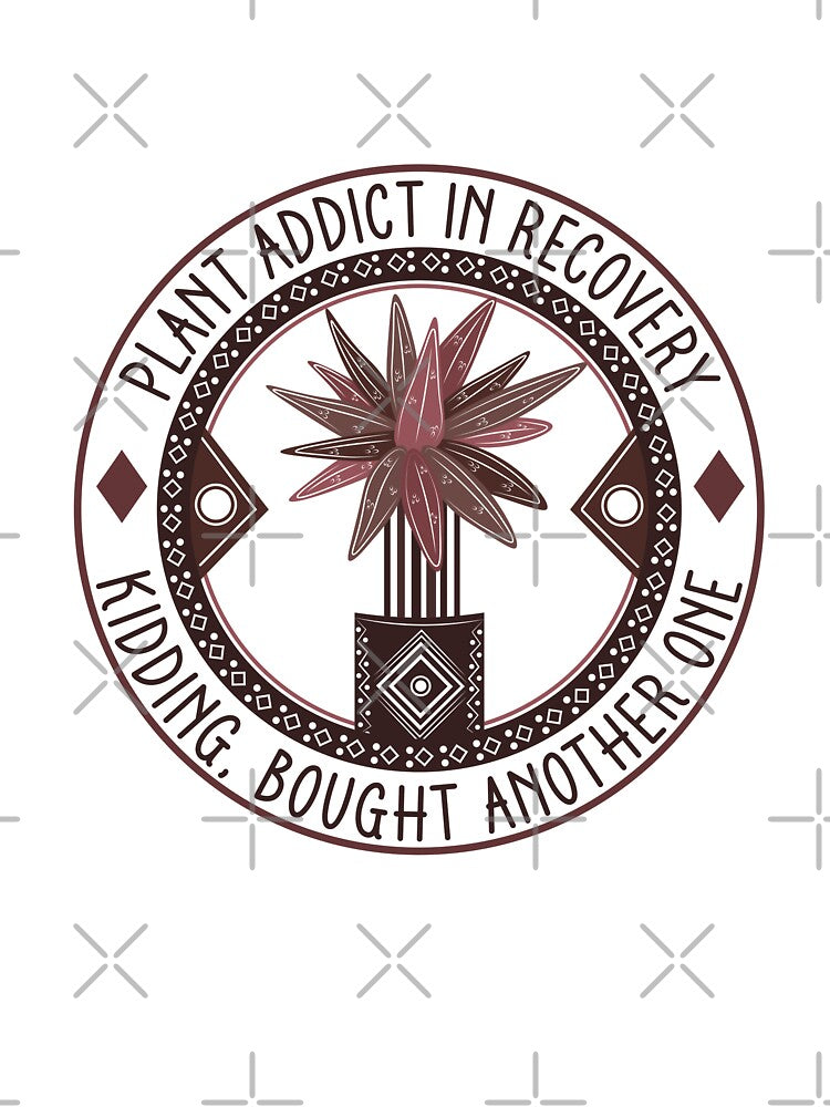 Plant Addict In Recovery - Funny Boho Plant Badge by the-Z3nith