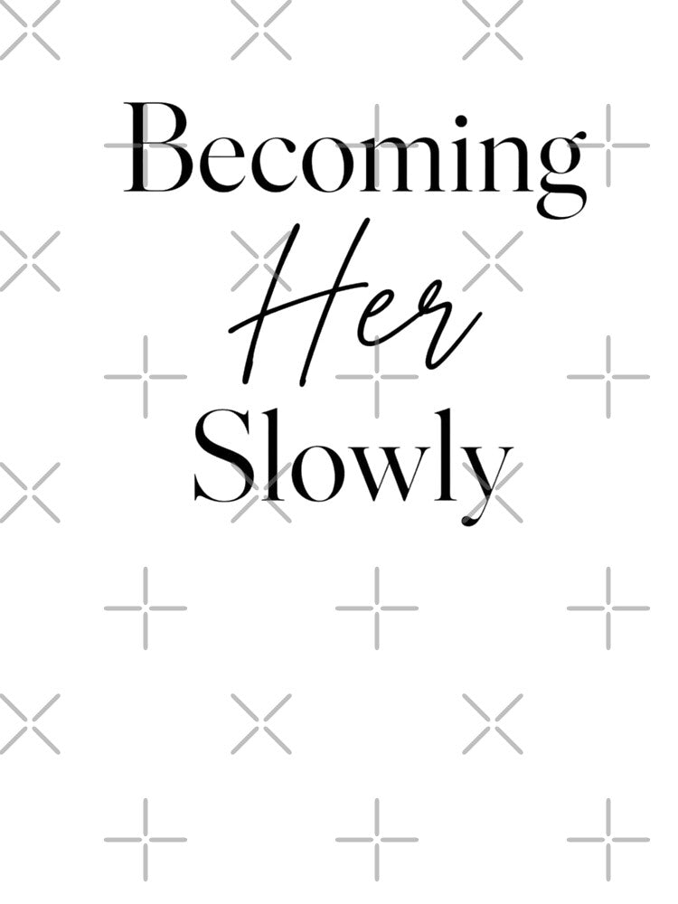 Becoming Her Slowly Minimalist Aesthetic Quote | Soft Life Motivation Typography Design by Sanika arts