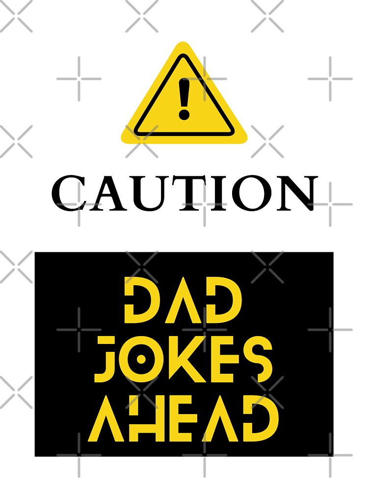 Caution Dad Jokes Ahead by Marting0