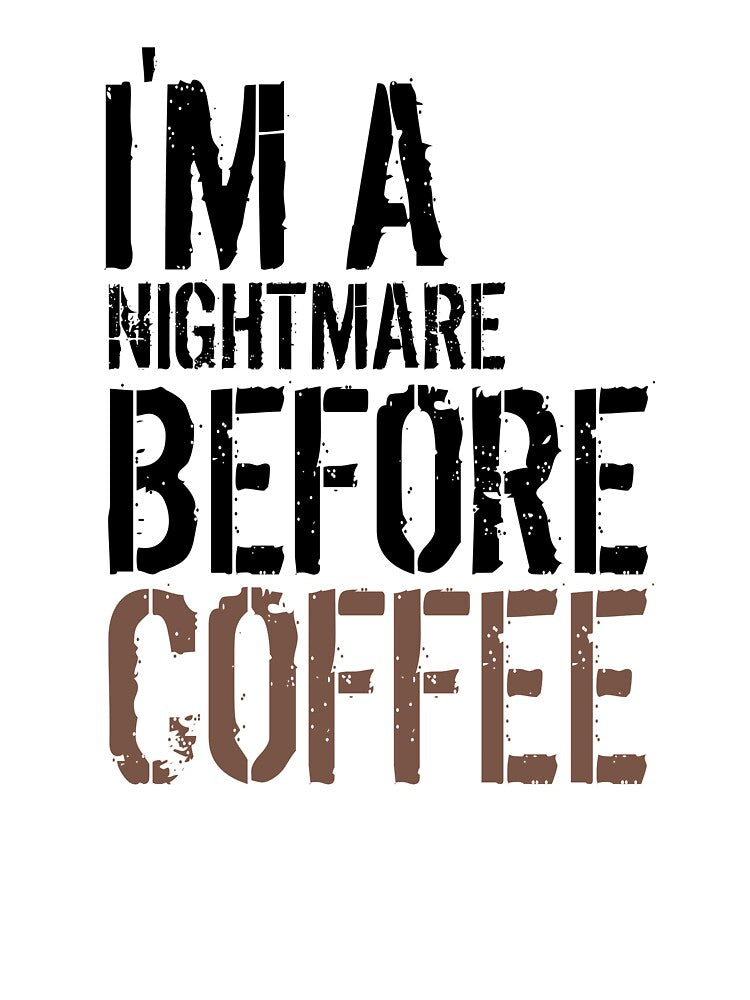 I'M A NIGHTMARE BEFORE COFFEE FUNNY by medbouk1