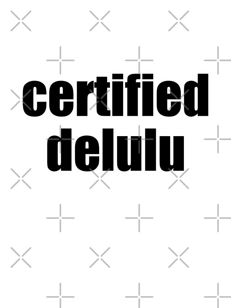 Certified Delulu Bold Text by Alphakenon