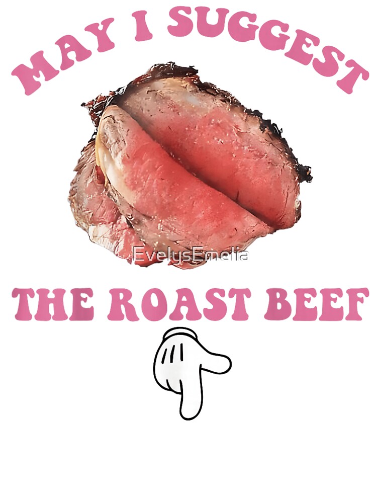 May I Suggest The Roast Beef Funny Food Humor by EvelysEmelia