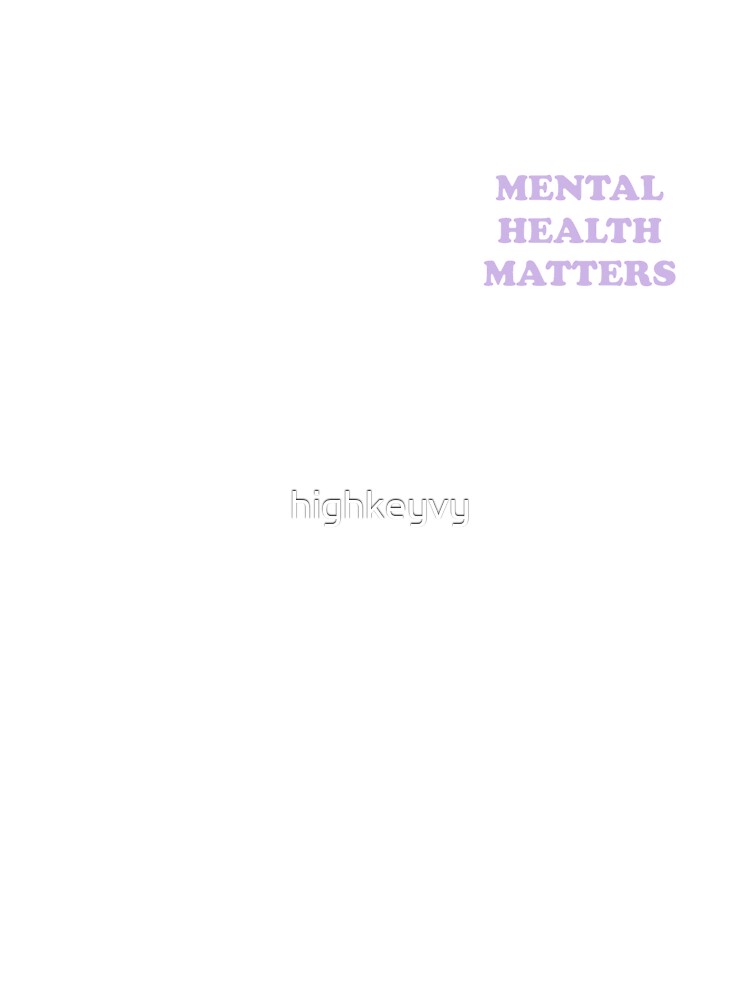 mental health matters by highkeyvy