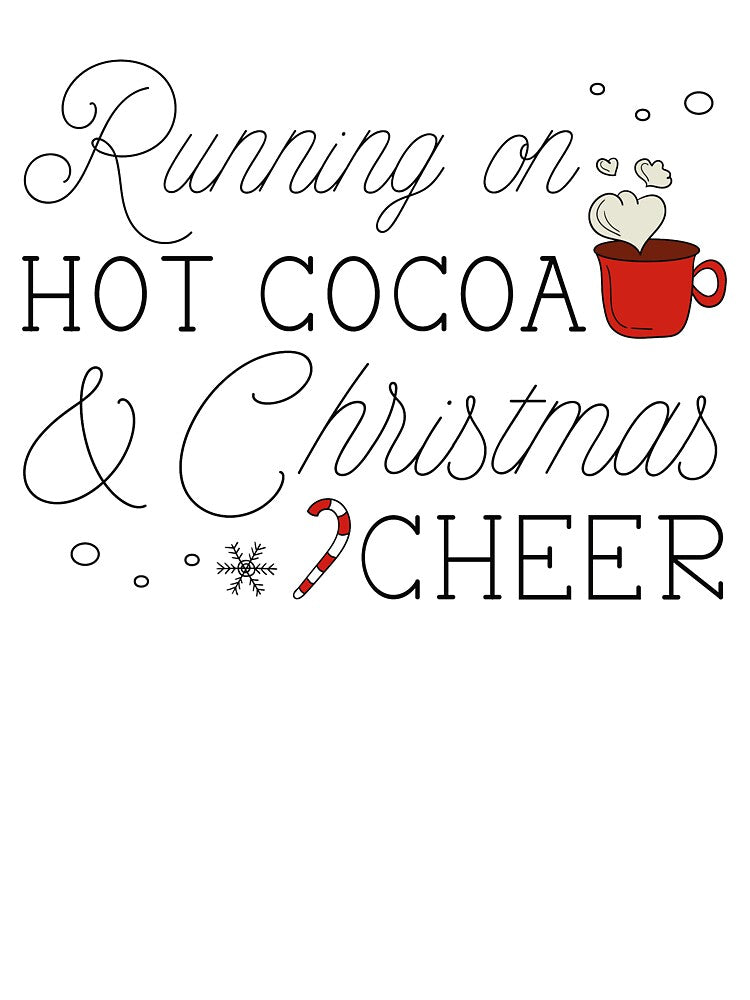 Running On Hot Cocoa And Christmas Cheer by cherrific