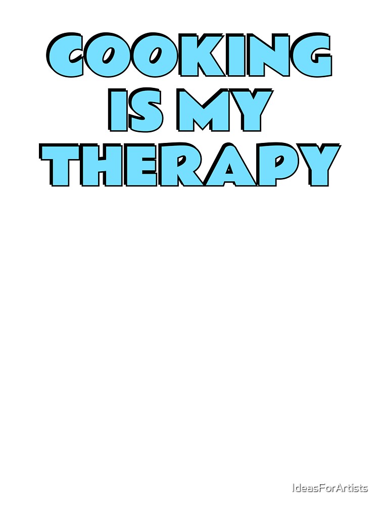 Cooking Is My Therapy by Inspirationmotivation
