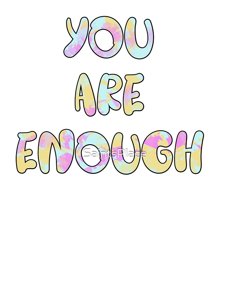 You are enough by SaintsPlace
