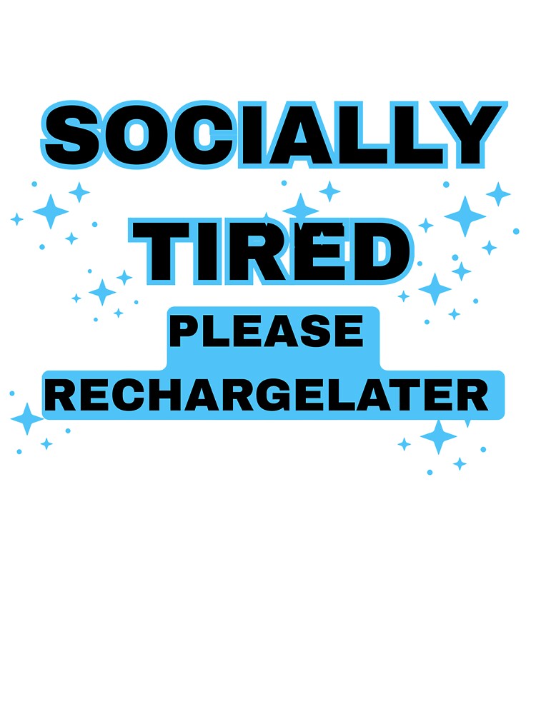 Socially Tired Please Recharge Later Funny Introvert Quote T-Shirt by vibecraft_studio2