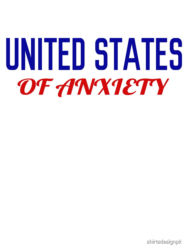 United States Of Anxiety Mental Health by shirtsdesignpk