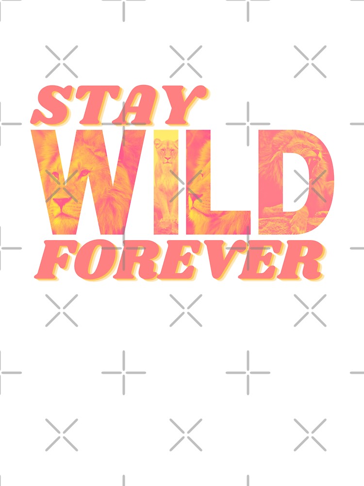 Stay Wild Forever by Stinga Springa