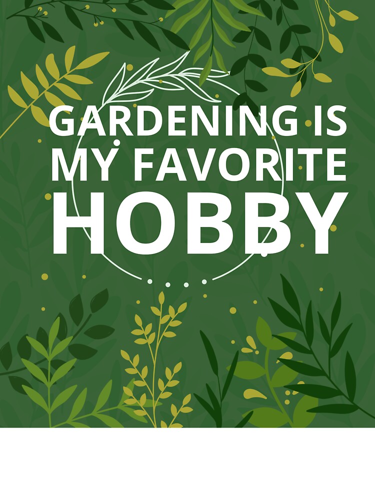 Gardening is hobby my favorite by BuraxisQuotes