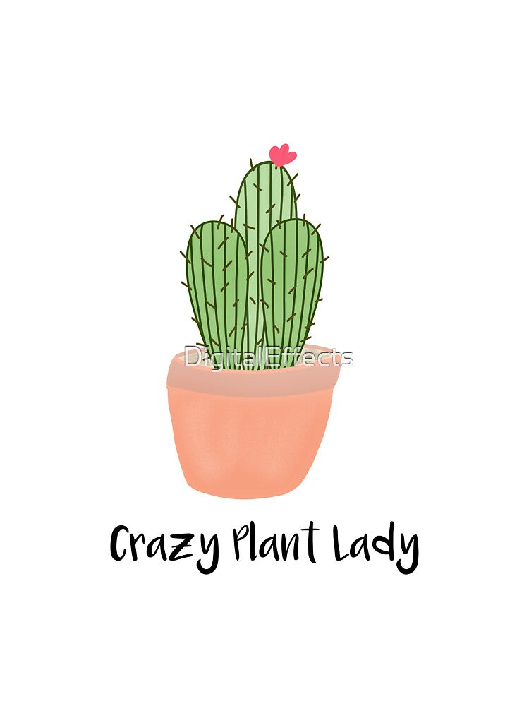 Crazy Plant Lady - Cactus Plant by DigitalEffects