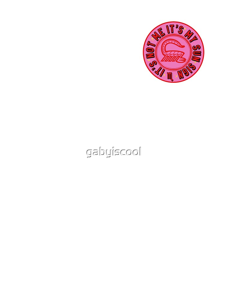 It's not me it's my sun sign Scorpio by gabyiscool by gabyiscool
