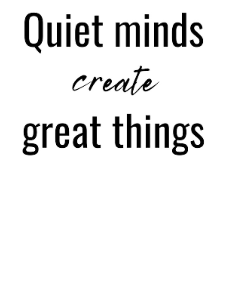 Quiet minds create great things, for an introvert by TeePassion