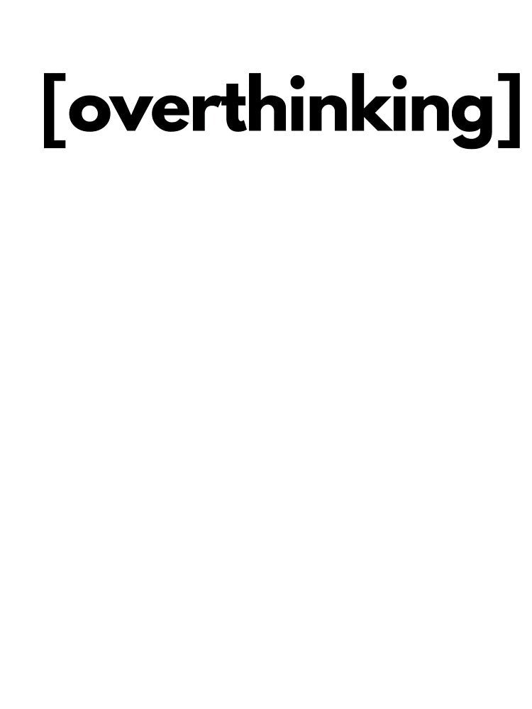 Overthinking by shaldesign