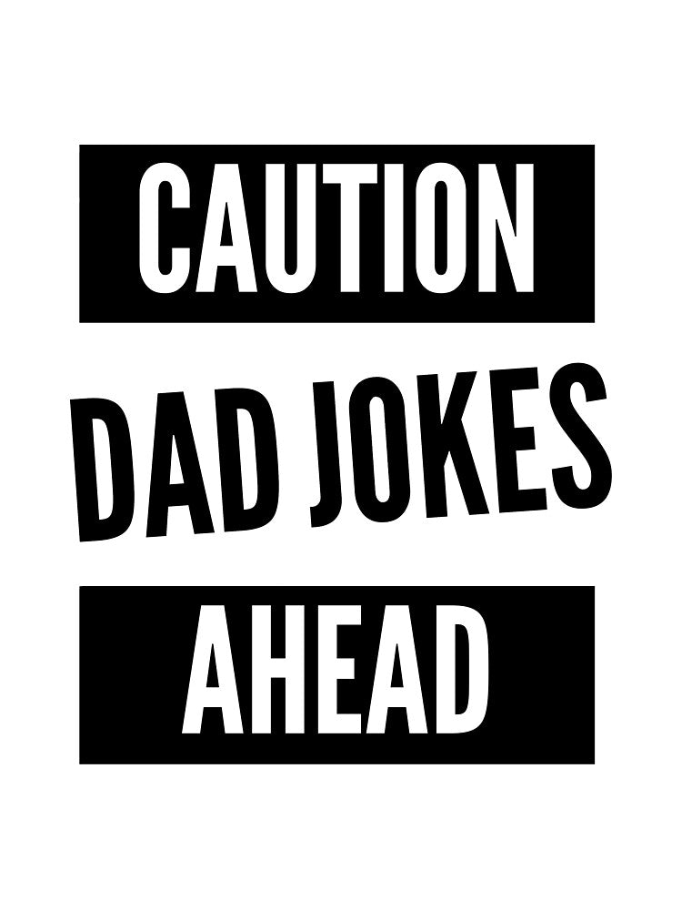 Caution Dad Jokes Ahead by doudiart