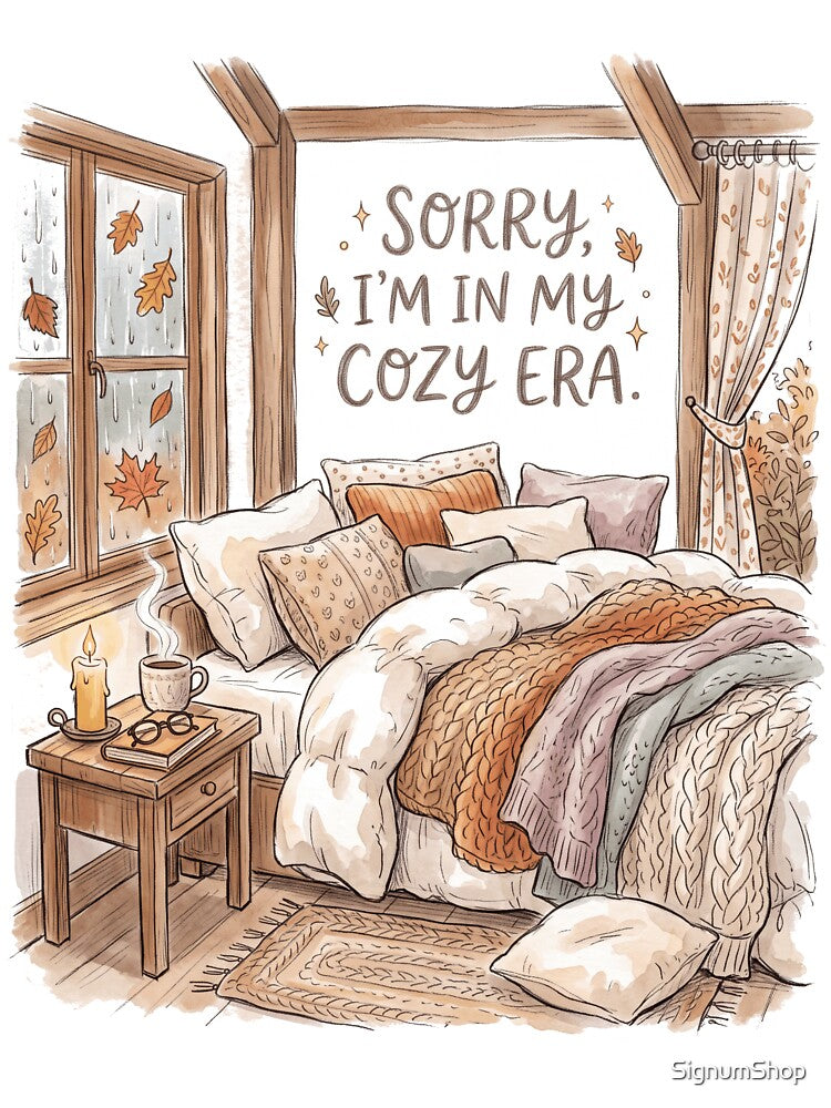 Sorry I'm In My Cozy Era by SignumShop