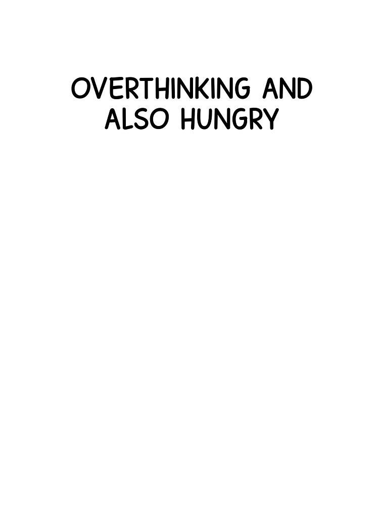 overthinking and also hungry by designing01Ar3