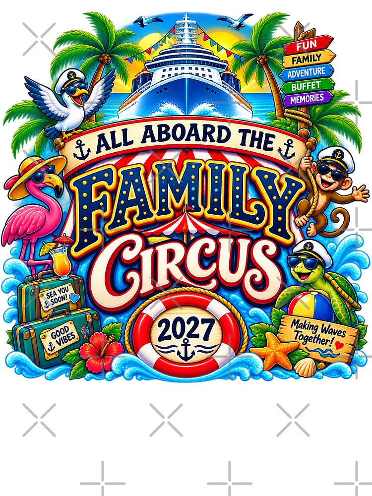 TRAVEL COLLECTION - FAMILY CRUISE -  ALL ABOARD THE FAMILY CIRCUS • 2027 by WheelieGdArt