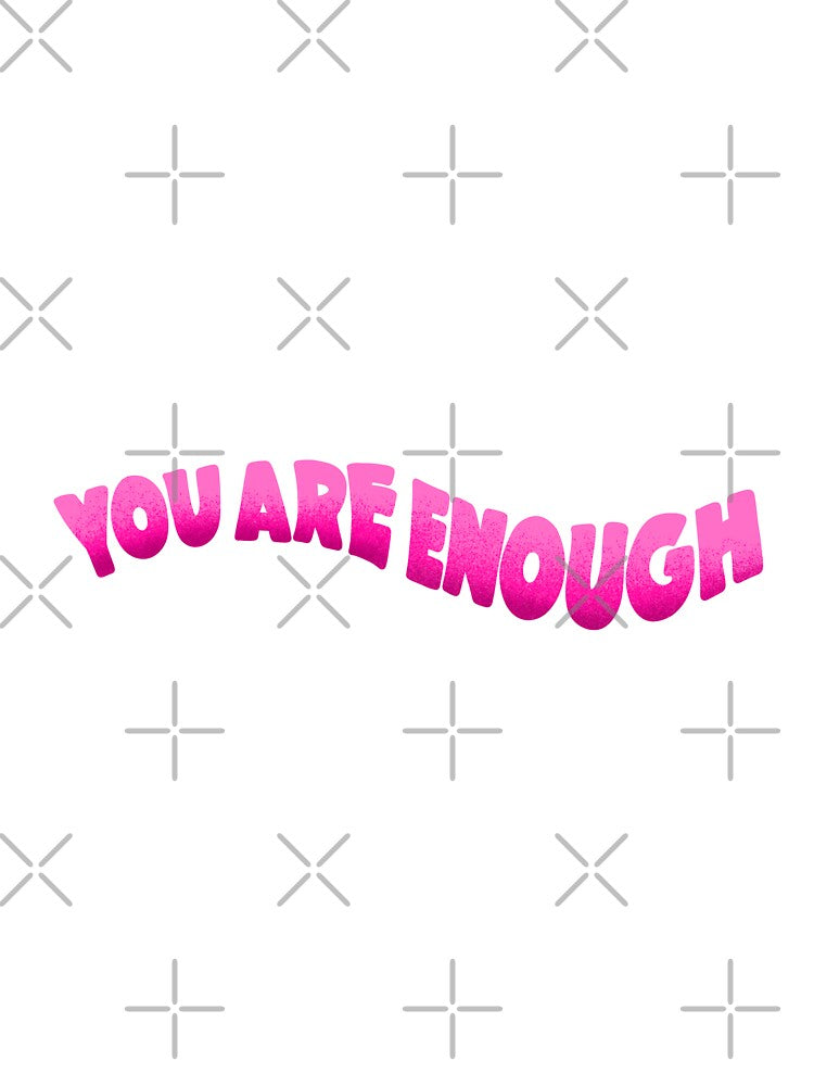 You are enough by pinkyfish1010
