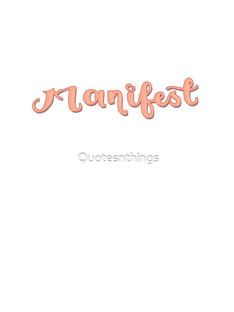 Manifest by Quotesnthings