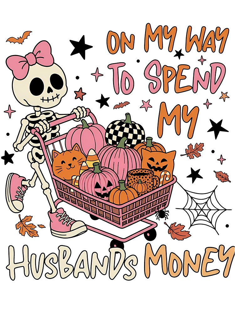 Spend My Husbands Money Skeleton Halloween by KroghDs
