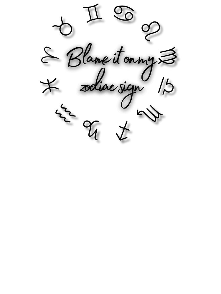 Astrology - Blame it on my zodiac sign by PawsitivelyElla