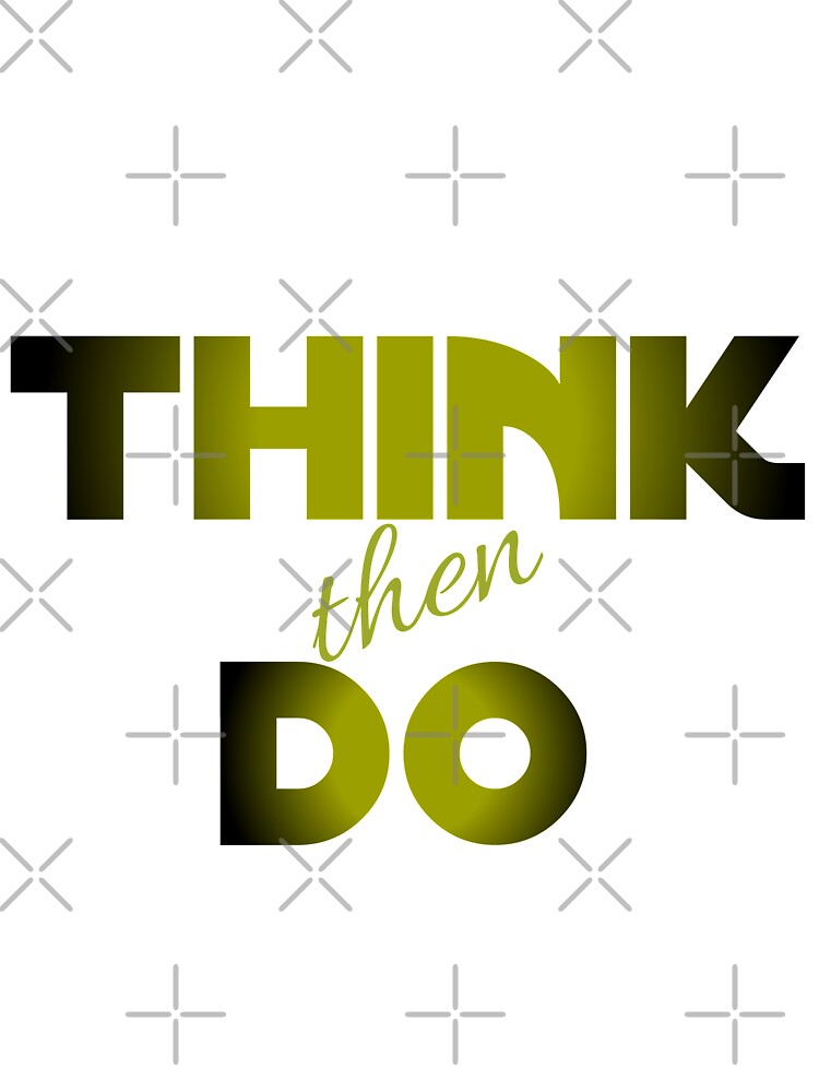 Think then do by yasmh