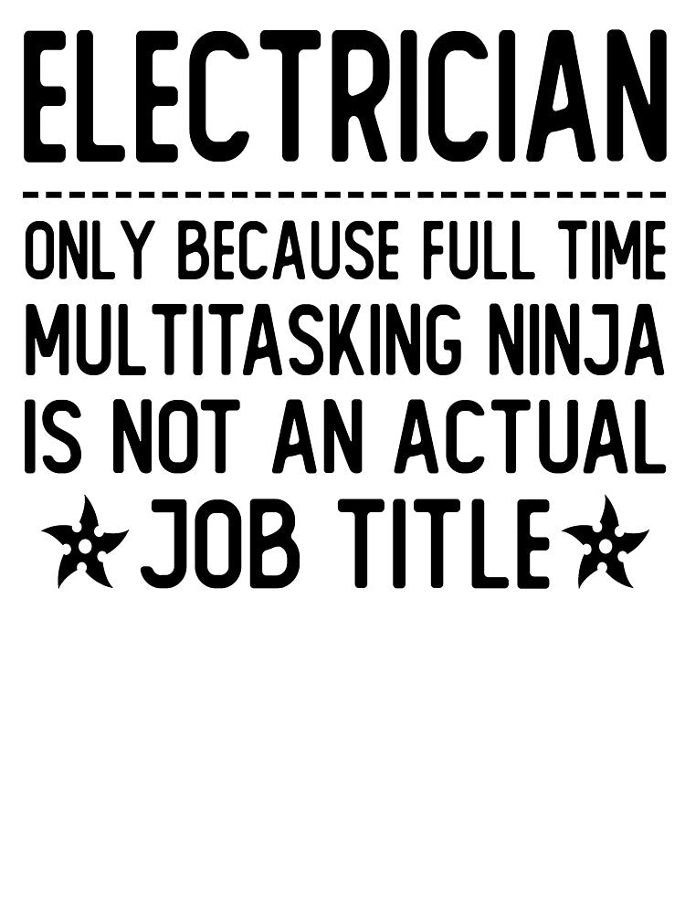 electrician only because full time multitasking ninja is not an actual job title electrician gifts by alaechamlal