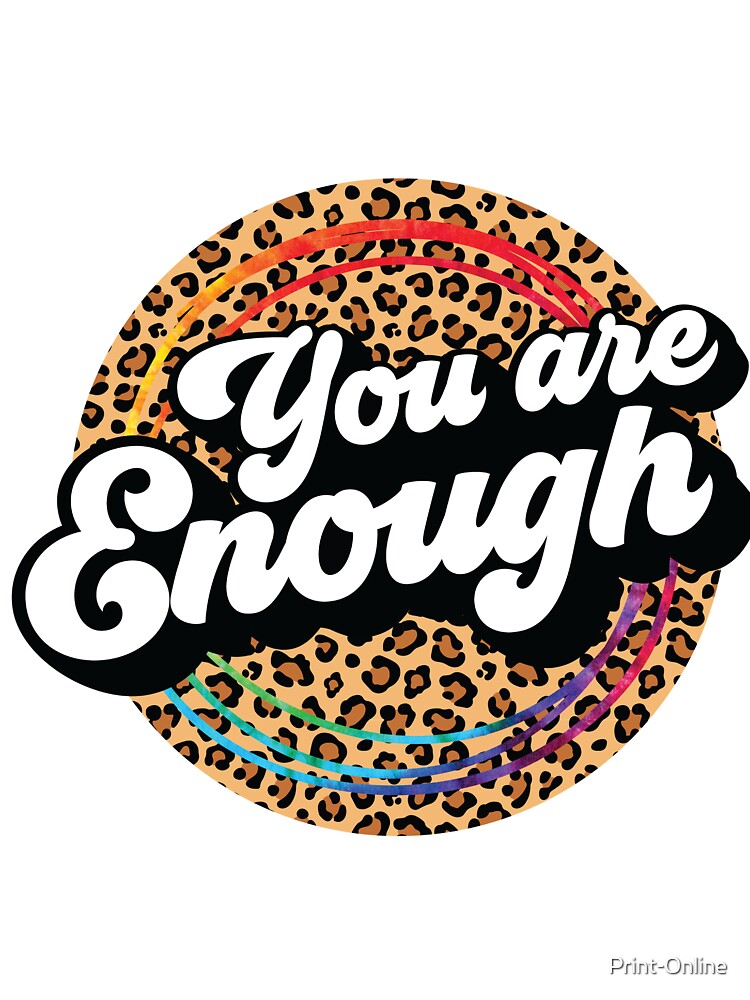 you are enough by Print-Online