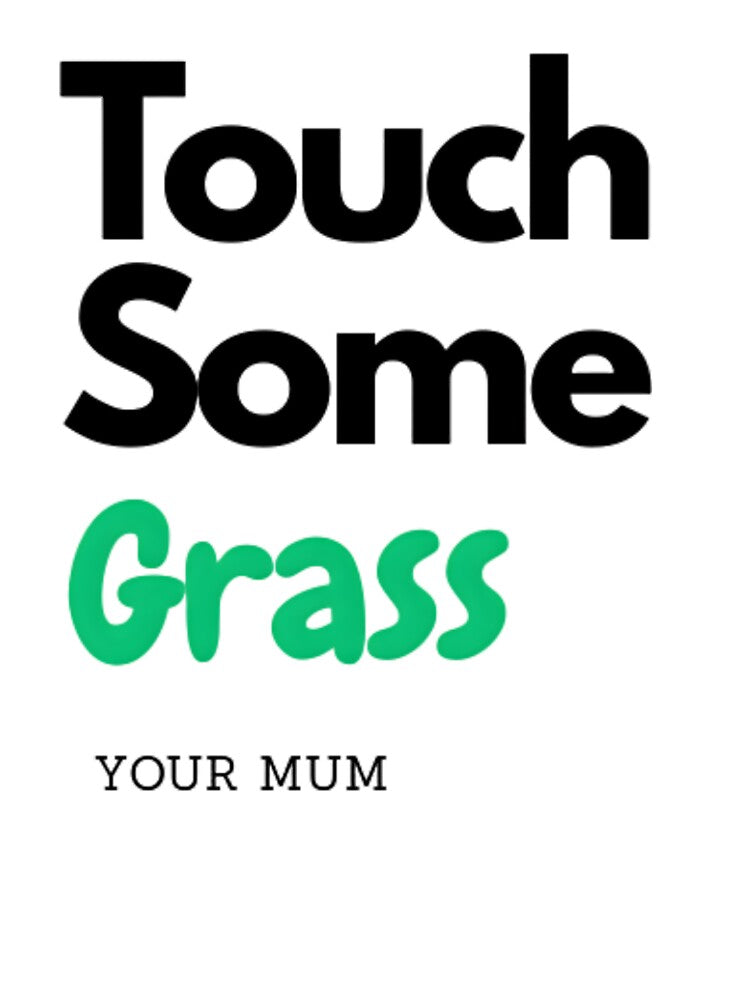 Touch Some Grass Funny T-Shirt | Sarcastic Meme Shirt for Gamers & Introverts | Go Outside Humor by PawMashStudio