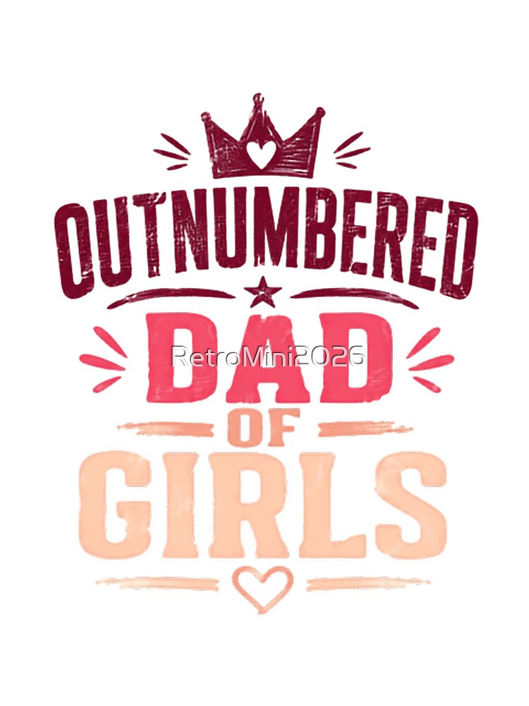 Outnumbered Dad Of Girls Father Daughters Parenthood by RetroMini2026