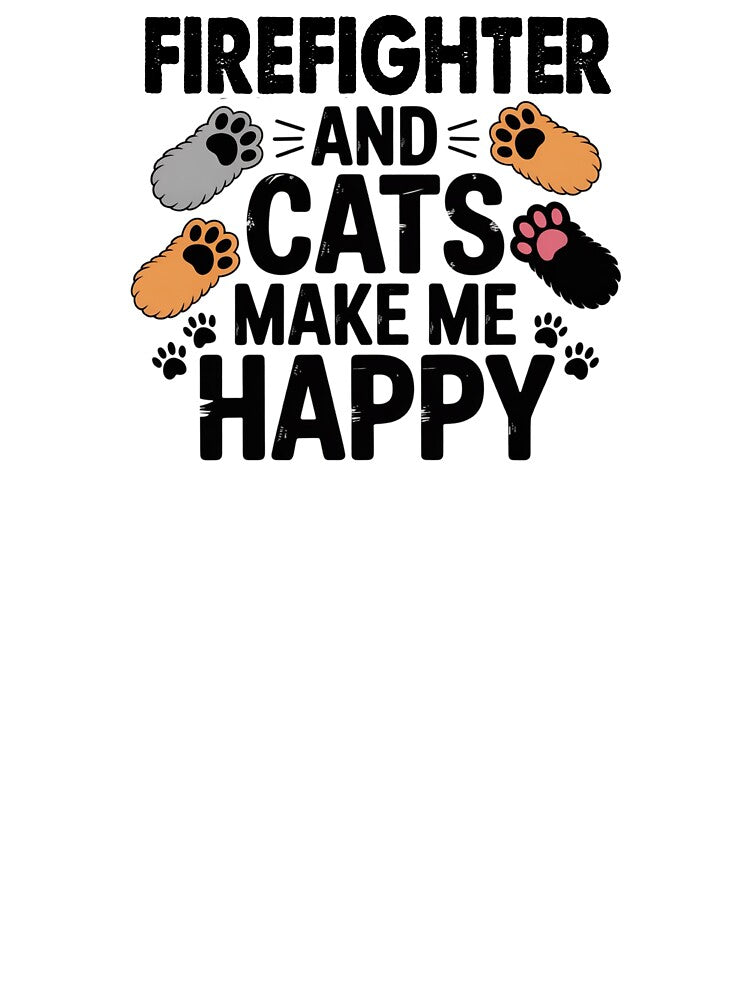 Firefighter And Cats Make Me Happy - Funny Firefighter Cats Lover by Oussinc