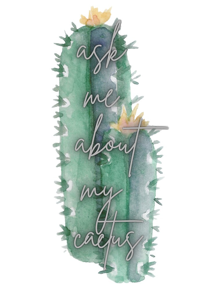 Ask Me About My Cactus by Little Mini Creativity